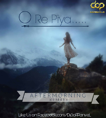 O Re Piya (Chillout Mix) - Aftermorning Productions 320 kbps